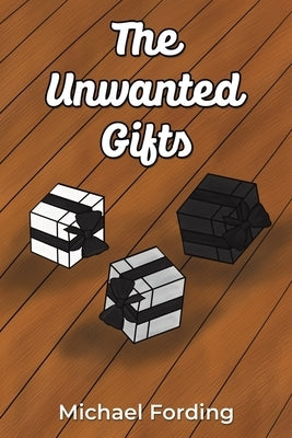 The Unwanted Gifts by Fording, Michael