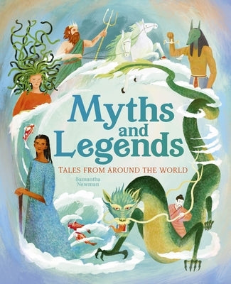 Myths and Legends: Tales from Around the World by Newman, Samantha