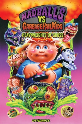 Madballs Vs Garbage Pail Kids: Heavyweights of Gross by Fisch, Sholly