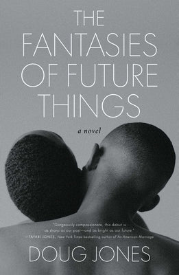 The Fantasies of Future Things by Jones, Doug