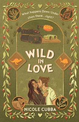 Wild In Love: A Steamy, Opposites Attract Rom Com with Fake Dating and Forced Proximity by Cubba, Nicole