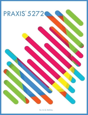 PRAXIS 5272 by McKinley, Iris Q.