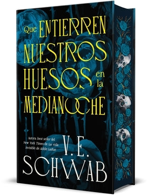Que Entierren Nuestros Huesos En La Medianoche by Schwab, V. E.