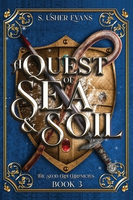 A Quest of Sea and Soil: A Young Adult Epic Fantasy Novel by Evans, S. Usher