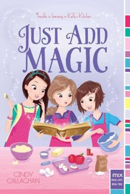 Just Add Magic by Callaghan, Cindy