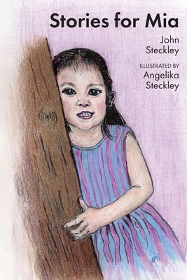 Stories for Mia by Steckley, John