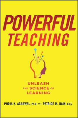 Powerful Teaching: Unleash the Science of Learning by Agarwal, Pooja K.