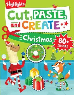 Cut, Paste, and Create Christmas: Scissor Skills Activity Book Including Christmas Crafts to Wear, Multi-Player Games and Hidden Pictures Puzzles by Highlights