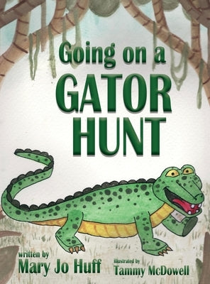 Going on a Gator Hunt by Huff, Mary Jo