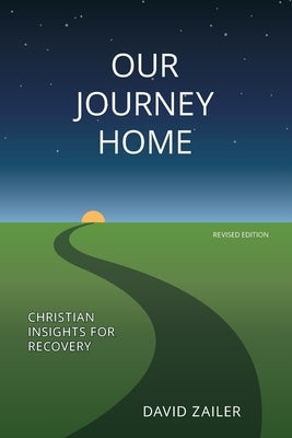 Our Journey Home: Christian Insights for Recovery by Zailer, David