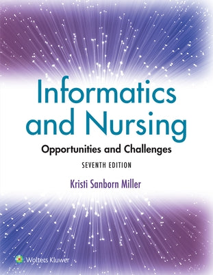 Informatics and Nursing: Opportunities and Challenges by Miller, Kristi Sanborn