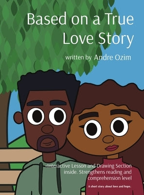 Based on a True Love Story: A short story about love and hope. by Ozim, Andre