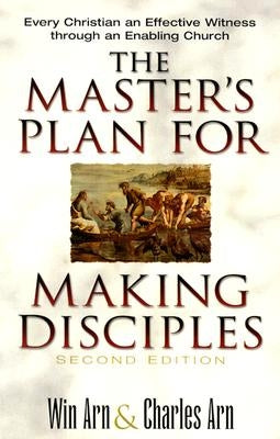 The Master's Plan for Making Disciples: Every Christian an Effective Witness Through an Enabling Church by Arn, Win