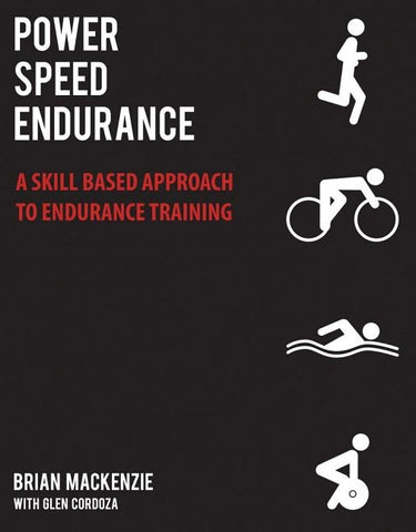 Power Speed Endurance: A Skill-Based Approach to Endurance Training by MacKenzie, Brian