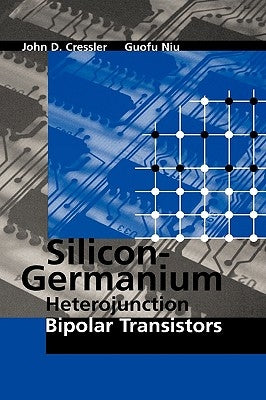 Silicon-Germanium Heterojunction Bipola by Cressler, John D.