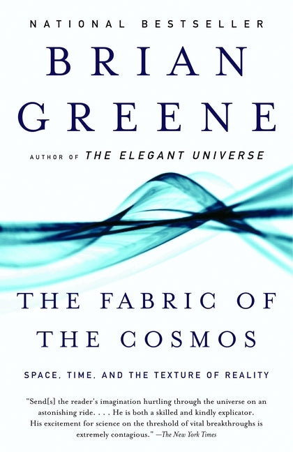 The Fabric of the Cosmos: Space, Time, and the Texture of Reality by Greene, Brian
