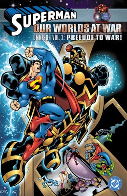 Superman: Our Worlds at War Omnibus Vol. 1: Prelude to War! by Kelly, Joe