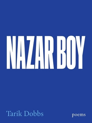 Nazar Boy: Poems by Dobbs, Tarik