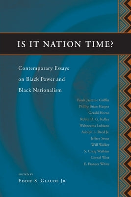 Is It Nation Time?: Contemporary Essays on Black Power and Black Nationalism by Glaude, Eddie S.