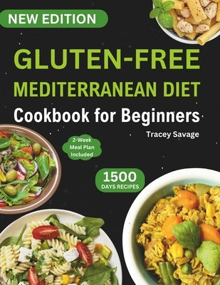 Gluten-Free Mediterranean Diet Cookbook for Beginners: Ultimate Guide & Perfectly Portioned Delicious and Healthy Gluten-Free Recipes to Reduce Inflam by Savage, Tracey