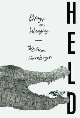 Held: Essays in Belonging by Nuernberger, Kathryn