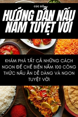 H&#431;&#7898;ng D&#7850;n N&#7844;u N&#7844;m Tuy&#7878;t V&#7900;i by C&#250;c &#272;&#7894;