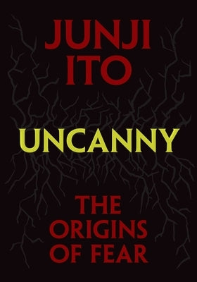 Uncanny: The Origins of Fear by Ito, Junji