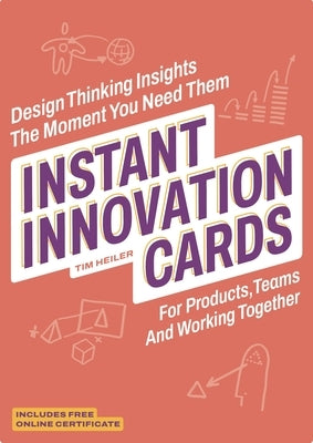 Instant Innovation Cards: Design Thinking Insights the Moment You Need Them by Heiler, Tim