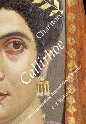 Chariton, Callirhoe: An Intermediate Ancient Greek Reader by Hadavas, C. T.