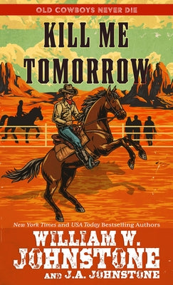 Kill Me Tomorrow by Johnstone, William W.