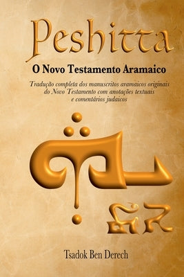 Peshitta: O Novo Testamento Aramaico by Tsadok, Derech