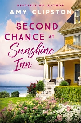 Second Chance at Sunshine Inn: A Sweet Contemporary Romance by Clipston, Amy