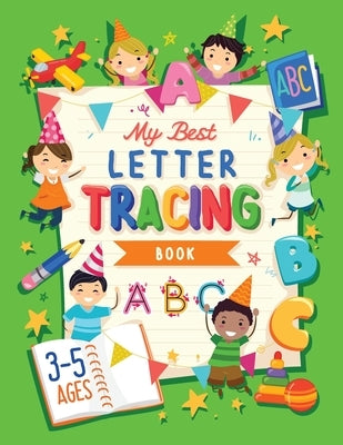 My Best Letter Tracing Book: Learning To Write For Preschoolers and Kids ages 3-5 Handwriting Practice Letters And Basic Words - Worksheets and Fun by Future Kid Press