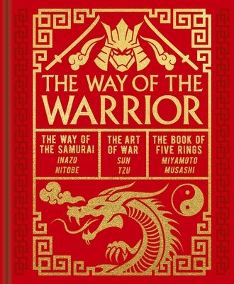 The Way of the Warrior: The Way of the Samurai, the Art of War, the Book of Five Rings by Tzu, Sun