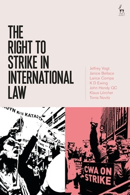 The Right to Strike in International Law by Vogt, Jeffrey