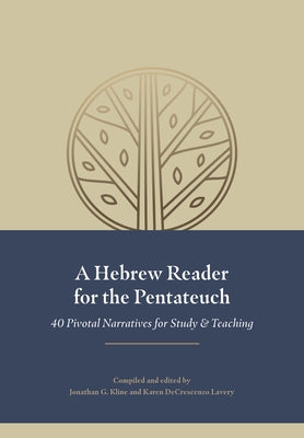 A Hebrew Reader for the Pentateuch: 40 Pivotal Narratives for Study and Teaching by Kline, Jonathan