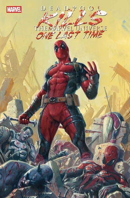 Deadpool Kills the Marvel Universe One Last Time by Bunn, Cullen
