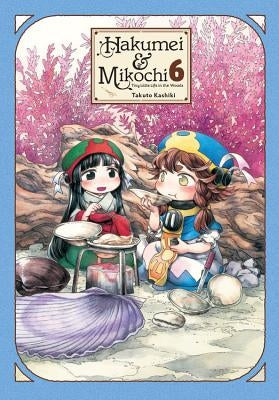 Hakumei & Mikochi: Tiny Little Life in the Woods, Vol. 6: Volume 6 by Kashiki, Takuto