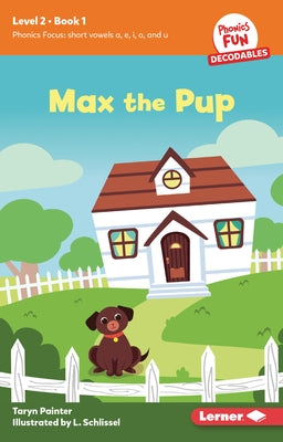 Max the Pup: Book 1 by Painter, Taryn