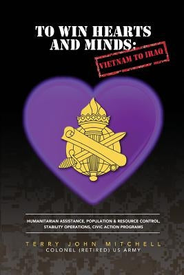To Win Hearts and Minds: Vietnam to Iraq by Mitchell, Terry J.