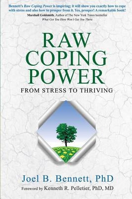 Raw Coping Power: From Stress to Thriving by Pelletier, Kenneth R.