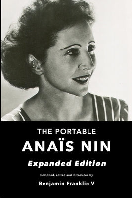 The Portable Anais Nin: Expanded Edition by Franklin V., Benjamin