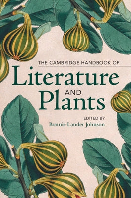 The Cambridge Handbook of Literature and Plants by Lander Johnson, Bonnie