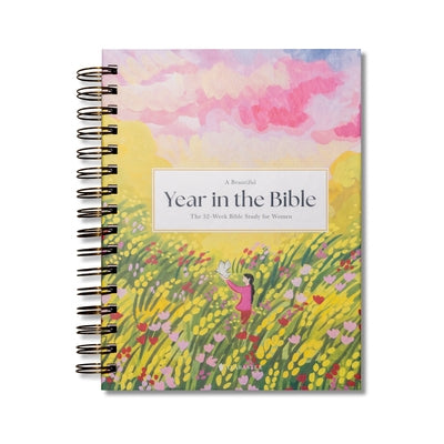 A Beautiful Year in the Bible: The 52-Week Bible Study for Women (Sb) by Alabaster Co
