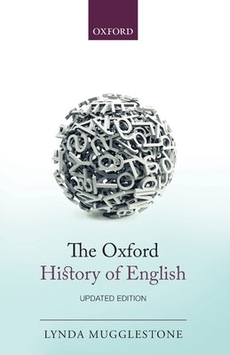 The Oxford History of English by Mugglestone, Lynda