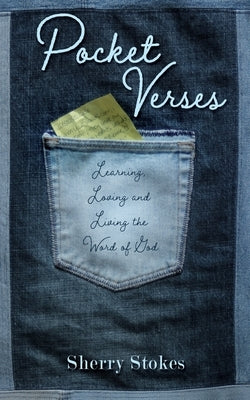 Pocket Verses: Learning, Loving and Living the Word of God by Stokes, Sherry
