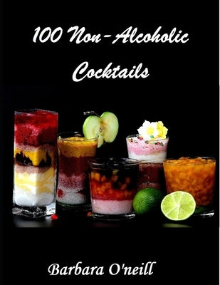 100 Non-Alcoholic Cocktails by O'Neill, Barbara