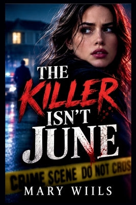 The Killer Isn't June by Wills, Mary