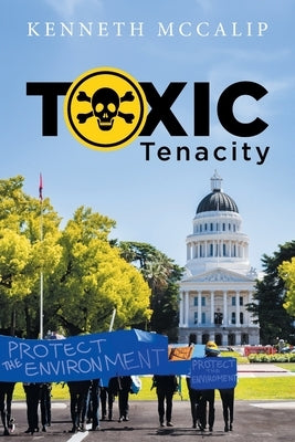 Toxic Tenacity by Kenneth McCalip