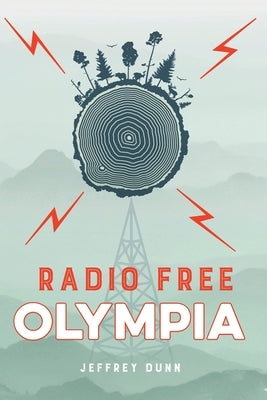 Radio Free Olympia by Dunn, Jeffrey